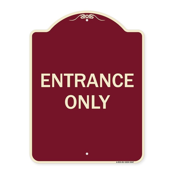 Designer Series Sign-Entrance Only, Burgungy Heavy-Gauge Aluminum, 24" x 18", BU-1824-9847